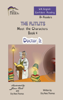 FLITLITS, Meet the Characters, Book 4, Doctor It, 8+Readers, U.K. English, Confident Reading