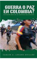 ¿Guerra O Paz En Colombia?