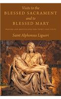 Visits to the Blessed Sacrament and to Blessed Mary: Prayers and Meditations for Thirty-One Visits