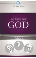 They Knew Their God Volume 6