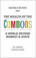 The Wealth of the Commons: A World Beyond Market & State