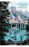 Grace in Grief: Navigating Loss to Wholeness
