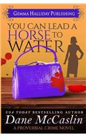 You Can Lead a Horse to Water