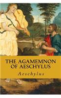 The Agamemnon of Aeschylus