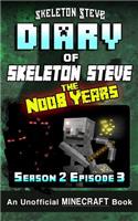 Diary of Minecraft Skeleton Steve the Noob Years - Season 2 Episode 3 (Book 9): Unofficial Minecraft Books for Kids, Teens, & Nerds - Adventure Fan Fiction Diary Series