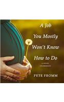 Job You Mostly Won't Know How to Do