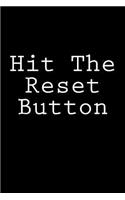 Hit The Reset Button