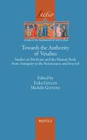 Towards the Authority of Vesalius: Studies on Medicine and the Human Body from Antiquity to the Renaissance and Beyond