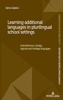 Learning Additional Languages in Plurilingual School Settings: Autochthonous, Foreign, Regional and Heritage Languages(12 Champs Didactiques Plurilingues: Données Pour Des Politiques)