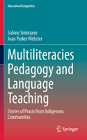 Multiliteracies Pedagogy and Language Teaching: Stories of PRAXIS from Indigenous Communities