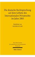Die deutsche Rechtsprechung auf dem Gebiete des Internationalen Privatrechts im Jahre 2003