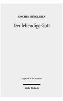 Der lebendige Gott: Gotteslehre ALS Arbeit Am Begriff