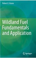 Wildland Fuel Fundamentals and Applications