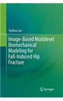 Image-Based Multilevel Biomechanical Modeling for Fall-Induced Hip Fracture