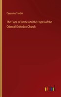 Pope of Rome and the Popes of the Oriental Orthodox Church