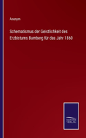 Schematismus der Geistlichkeit des Erzbistums Bamberg für das Jahr 1860