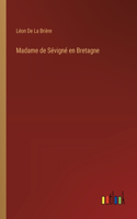 Madame de Sévigné en Bretagne
