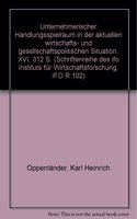 Unternehmerischer Handlungsspielraum in Der Aktuellen Wirtschafts- Und Gesellschaftspolitischen Situation