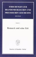 Bismarck Und Seine Zeit