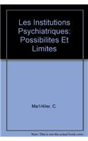 Les Institutions Psychiatriques: Possibilites Et Limites: Possibilites Et Limites