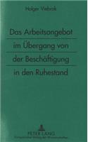 Das Arbeitsangebot im Uebergang von der Beschaeftigung in den Ruhestand