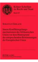 Innere Konfliktregelungsmechanismen Der Afrikanischen Union VOR Dem Hintergrund Der Entsprechenden Bestimmungen Der Europaeischen Union