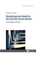Mediating the World in the Novels of Iain Banks