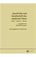 Geschichte und Gesellschaft des modernen China: Kritik - Empirie - Theorie / Festschrift fuer Mechthild Leutner