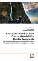 Characterisations of Base Course Materials For Flexible Pavements
