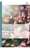 Nur für Euch