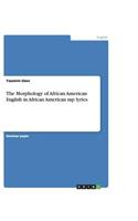 The Morphology of African American English in African American rap lyrics