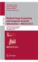 Medical Image Computing and Computer-Assisted Intervention -- Miccai 2012: 15th International Conference, Nice, France, October 1-5, 2012, Proceedings, Part I