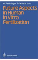 Future Aspects in Human In Vitro Fertilization