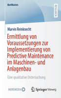 Ermittlung von Voraussetzungen zur Implementierung von Predictive Maintenance im Maschinen- und Anlagenbau: Eine qualitative Untersuchung(BestMasters)