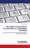 The Impact of Substance Use Disorder as a Secondary Disability