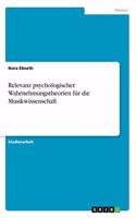 Relevanz psychologischer Wahrnehmungstheorien für die Musikwissenschaft