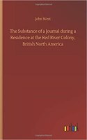 Substance of a Journal during a Residence at the Red River Colony, British North America