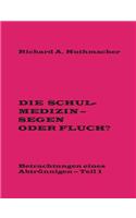 Schulmedizin - Segen oder Fluch?: Betrachtungen eines Abtrünnigen, Teil 1