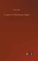 A Captive of the Roman Eagles