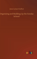 Organizing and Building Up the Sunday School