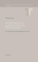 N Der Peripherie Des Nazifizierten Deutschen Hochschulsystems: Zur Geschichte Der Universitat Basel 1933-1945