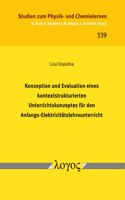 Konzeption Und Evaluation Eines Kontextstrukturierten Unterrichtskonzeptes Fur Den Anfangs-Elektrizitatslehreunterricht
