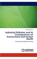 Industrial Pollution and Its Consequences on Environment and Human Health