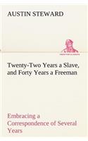 Twenty-Two Years a Slave, and Forty Years a Freeman Embracing a Correspondence of Several Years, While President of Wilberforce Colony, London, Canada West