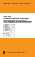 Zwei Arabische Dialoge Zur Alchemie: Die Unterredung Des Aristoteles Mit Dem Inder Yuhin Und Das Lehrgespräch Der Alchemisten Qaydarus Und Mitawus Mit Dem König Marqunus. Edition, Übers