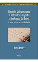 Islamische Rechtsmeinungen Zu Medizinischen Eingriffen an Den Grenzen Des Lebens