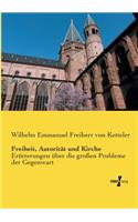 Freiheit, Autorität und Kirche: Erörterungen über die großen Probleme der Gegenwart