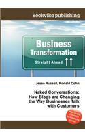 Naked Conversations: How Blogs Are Changing the Way Businesses Talk with Customers(English)
