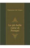 Le più belle ruine di Pompei: (Italian)