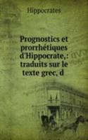 Prognostics et prorrhetiques d'Hippocrate